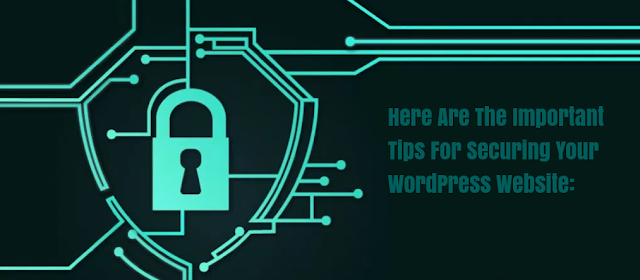 Here are the important tips for securing your WordPress website: