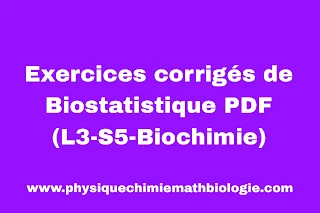 Exercices corrigés de Biostatistique PDF (L3-S5-Biochimie)