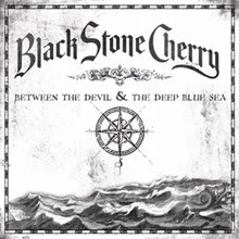 Black Stone Cherry Between the devil & the deep blue sea