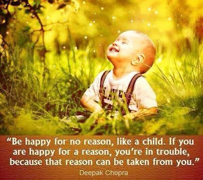 Quote-Deepak Chopra_ Be happy for no reason, like a child