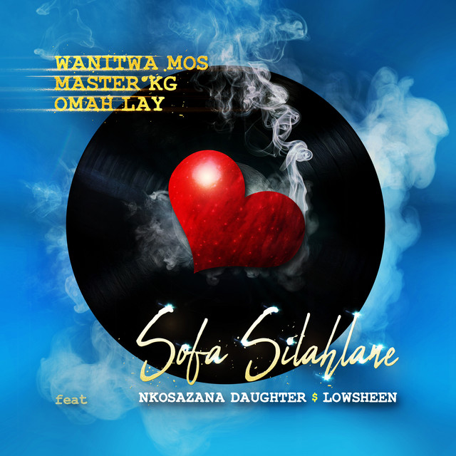 Wanitwa Mos, Master KG & Omah Lay - Sofa Silahlane Remix feat. Nkosazana Daughter & Lowsheen Wanitwa Mos, Master KG & Omah Lay - Sofa Silahlane Remix feat. Nkosazana Daughter & Lowsheen
