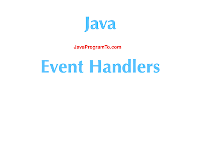 Java Event Handler - Events and Listeners Examples