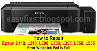 How to Repair Epson L110, L111, L210, L211, L300, L301, L350, L351, L355, L358, L550, L555, Error Waste Ink Pad is Full