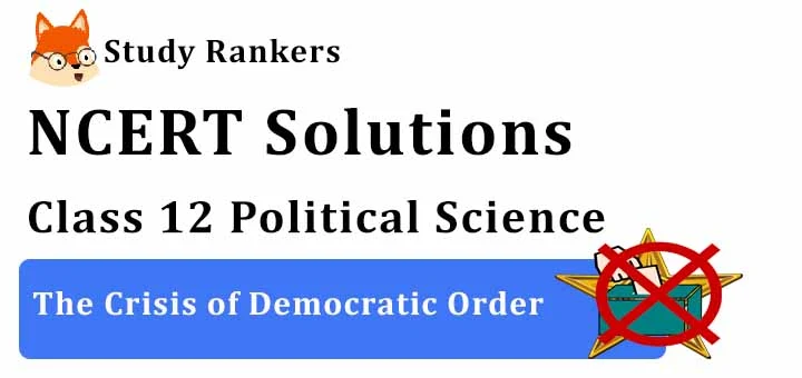 NCERT Solutions for Class 12 Political Science The Crisis of Democratic Order