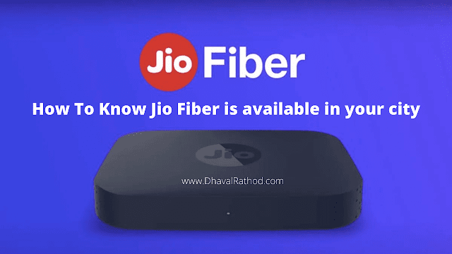 Jio Fiber Availability : How To Know Jio Fiber is available in your city or not