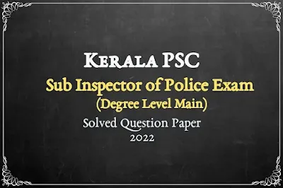 Kerala PSC Sub Inspector of Police Solved Question Paper PDF | 22-11-2022