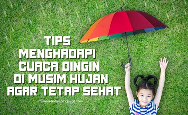 Tips Menghadapi Cuaca Dingin di Musim Hujan Agar Tetap Sehat