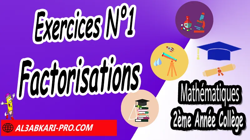 Exercices corrigés sur Factorisations - Mathématiques 2ème Année Collège, Calcul littéral, Expressions littérales, Bases de calcul littéral, Réduire les expressions littérales, Soustraire une expression entre parenthèses, Distributivité, Double distributivité, Développement de k(a+b), Développement de (a+b)(c+d), Factorisations, Mathématiques de 2ème Année Collège 2AC, Maths 2APIC option française, Cours sur Calcul littéral, Résumé sur Calcul littéral, Exercices corrigés sur Calcul littéral, Activités sur Calcul littéral, Travaux dirigés td sur Calcul littéral