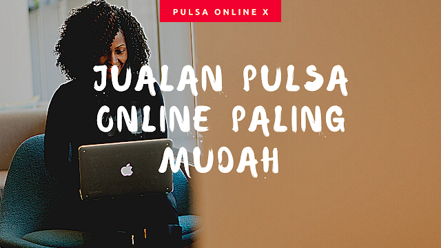 Keuntungan Berbisnis Jualan Pulsa di Pulsa Online X