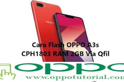 √ Cara Flash Oppo A3s Cph1803 Ram 2Gb Via Qfil