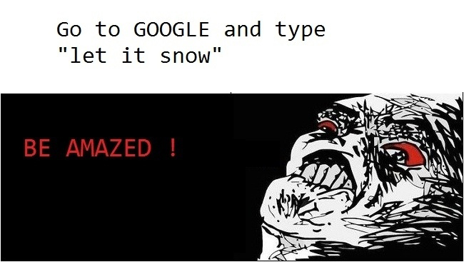 Go To Google And Type Let It Snow - Be Amazed