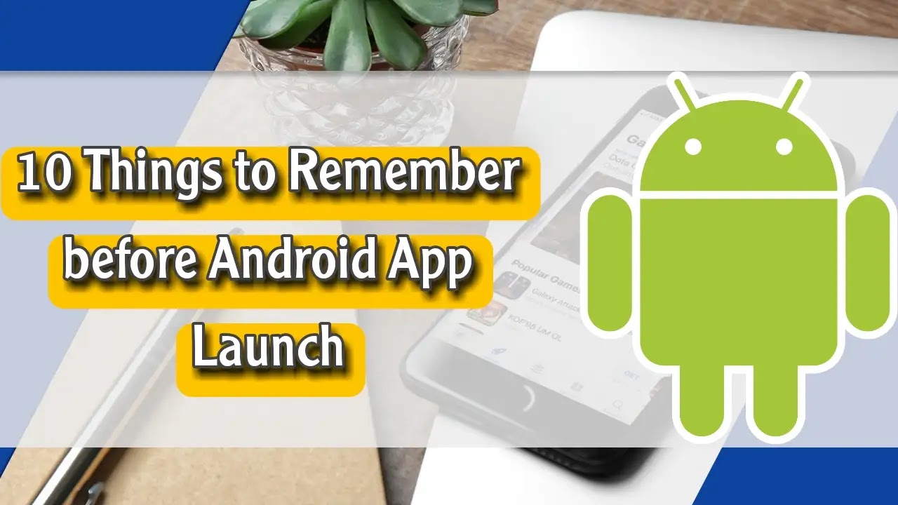 10 Things to Remember before Android App Launch