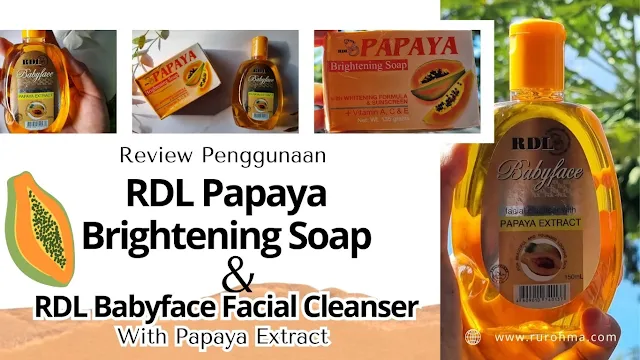 RDL Papaya Brightening Soap dan RDL Babyface Facial Cleanser with Papaya Extract