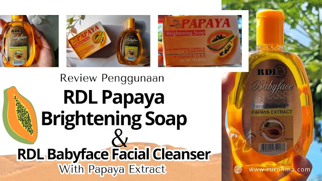 RDL Papaya Brightening Soap dan RDL Babyface Facial Cleanser with Papaya Extract