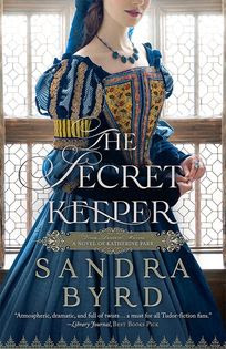 The Secret Keeper: A Novel of Katherine Parr (Tudor Ladies in Waiting #2) by Sandra Byrd