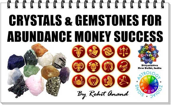 Zodiac Crystals Gemstones to Attract Abundance Money Prosperity By Rohit Anand