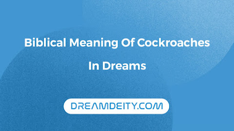 What Is The Biblical Meaning Of Dreaming Of Cockroaches