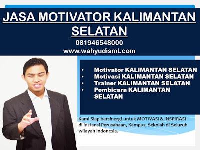 JASA Motivator KALIMANTAN SELATAN Teambuilding di KALIMANTAN SELATAN, TRAINING  MOTIVASI KARYAWAN  KALIMANTAN SELATAN, Training motivasi Teambuilding KALIMANTAN SELATAN terpercaya, Motivator Training Teambuilding KALIMANTAN SELATAN, Pembicara Training MOTIVASI KALIMANTAN SELATAN, Training Teambuilding KALIMANTAN SELATAN, hubungi kami : 081946548000