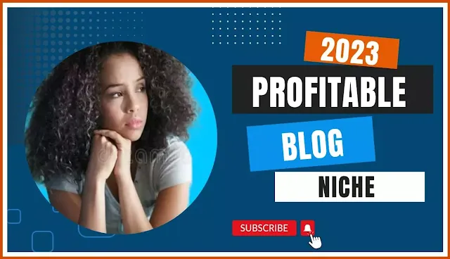 How to Pick Profitable Blog Niche 2023