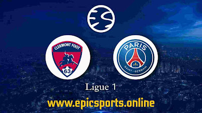 Ligue 1 ~ Clermont Foot vs PSG | Match Info, Preview & Lineup