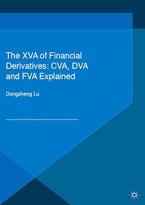 The XVA of Financial Derivatives: CVA, DVA and FVA Explained (Financial Engineering Explained)