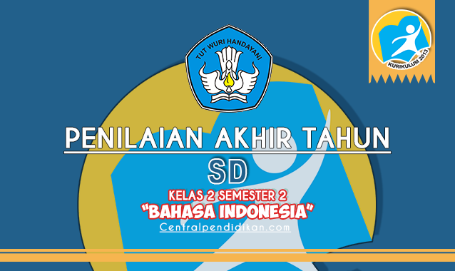 Latihan Soal PAT Bahasa Indonesia Kelas 2 SD Tahun 2023 Semester 2