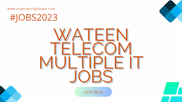 Wateen Telecom Multiple IT Jobs