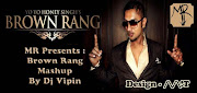 HONEY SINGHBROWN RANG MASHUP (DJ VIPIN). by M!T@AdMiN Monday, .