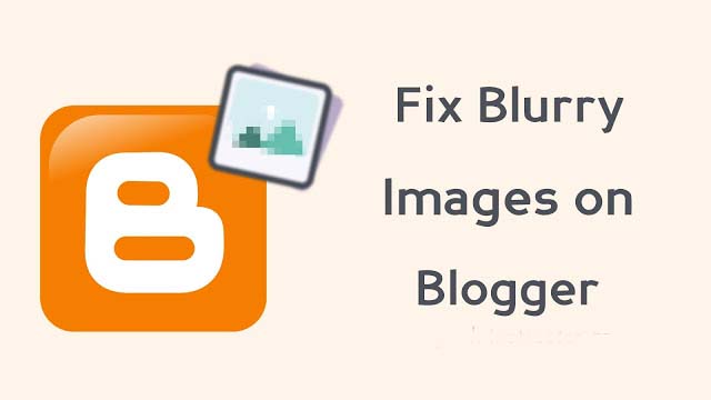 blogger fix blurry images