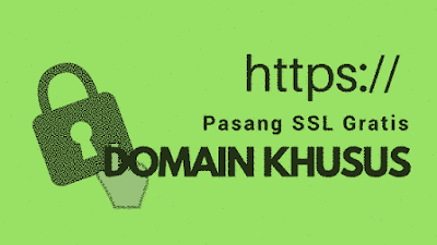 Pasang Sertifikat SSL (https) Gratis Untuk Domain Khusus