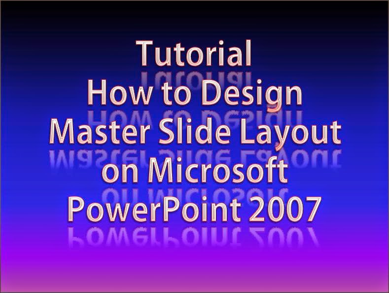 Designing Master Slide Layout PowerPoint 2007