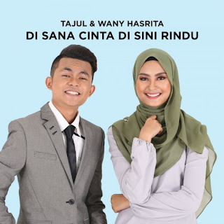 Lirik Lagu Disana Cinta Disini Rindu - Tajul feat Wany Hasrita