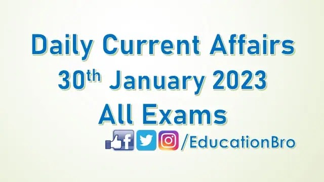 Daily Current Affairs 30th January 2023 For All Government Examinations