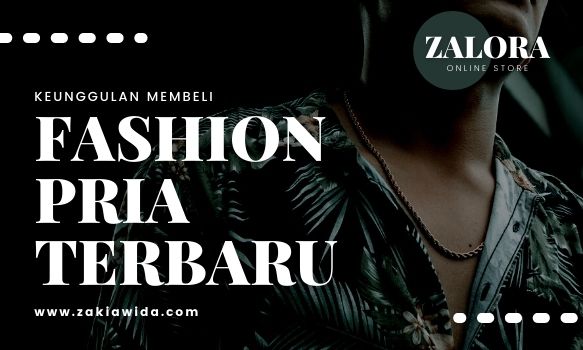 Keunggulan Membeli Fashion Pria Terbaru di ZALORA