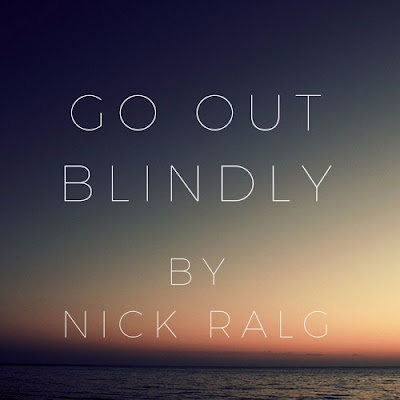 Nick Ralg Unveils New Single "Go Out Blindly"