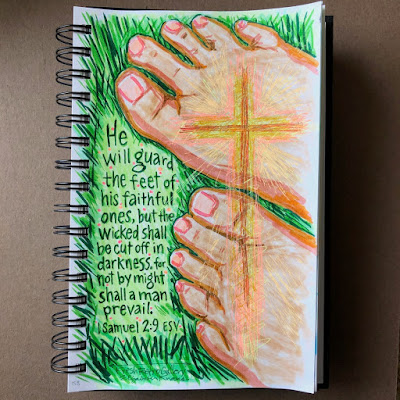 “He will guard the feet of his faithful ones, but the wicked shall be cut off in darkness, for not by might shall a man prevail.” 1 Samuel 2:9 ESV Bible verse hand lettering sketch. 
