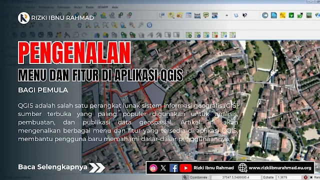 Pengenalan Menu dan Fitur di Aplikasi QGIS Terbaru