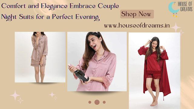 Comfort and Elegance: Embrace Couple Night Suits for a Perfect Evening