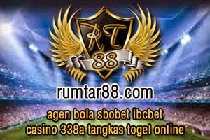 RUMTAR88.COM AGEN BOLA SBOBET IBCBET CASINO 338A TANGKAS TOGEL ONLINE INDONESIA TERPERCAYA