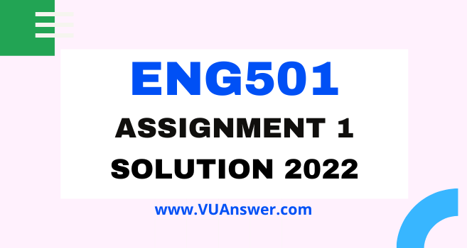 ENG501 Assignment 1 Solution Spring 2022