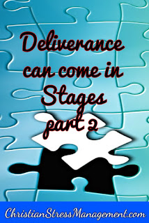 Click here to read Deliverance Can Come In Stages Part 2