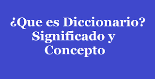 ¿Qué es Diccionario? - Origen y Clases de Diccionario - Lexicogir.com