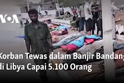 Korban Tewas dalam Banjir Bandang di Libya Capai 5.100 Orang