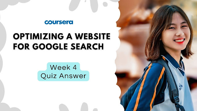 Optimizing a Website for Google Search Week 4 Quiz Answers