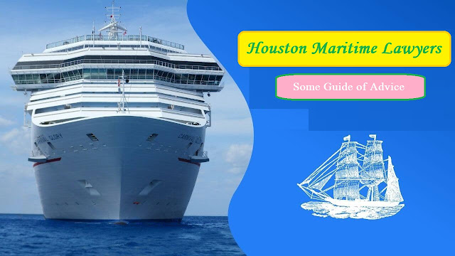 Houston Maritime Lawyers Some Guide of Advice