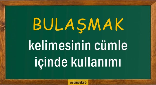 Bulaşmak İle İlgili Cümleler, Kısa Cümle İçinde Kullanımı