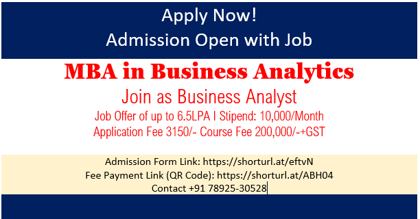 Admission + Job: MBA-Business Analytics, Job Offer 6.5LPA, Stipend 10K During Course, Application Fee 3150, Fee 3Lakhs +GST, Apply Now!