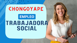 Empleo - TRABAJADORA SOCIAL - CHONGOYAPE