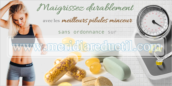 Maigrissez durablement avec les meilleurs pilules minceur sans ordonnance sur www.meridiareductil.com