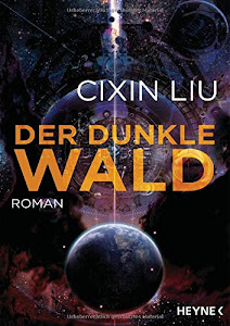 Der dunkle Wald: Roman (Die Trisolaris-Trilogie, Band 2)